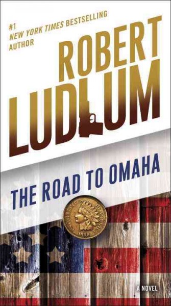 The road to Omaha / Robert Ludlum.