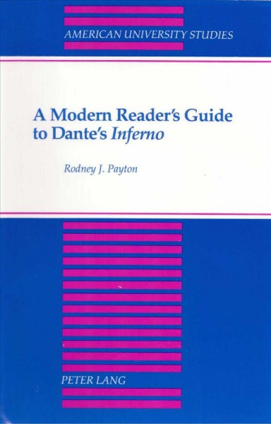 A modern reader's guide to Dante's Inferno [electronic resource] / Rodney J. Payton.