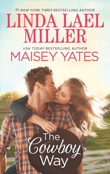 The cowboy way / Linda Lael Miller ; Maisey Yates.