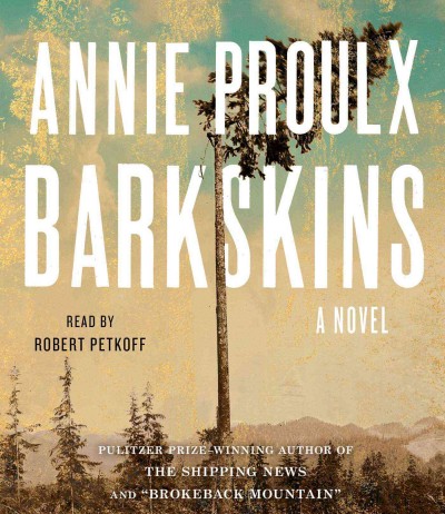 Barkskins : a novel / Annie Proulx.