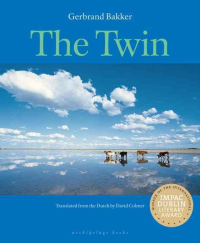 The twin / Gerbrand Bakker ; translated from the Dutch by David Colmer.