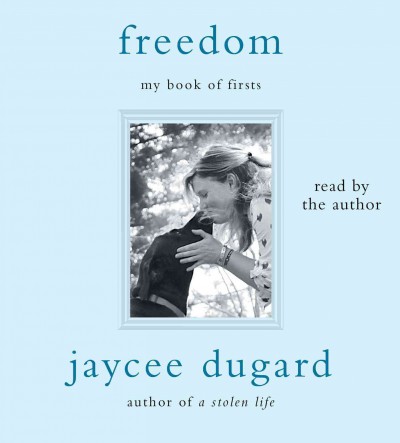 Freedom : my book of firsts / Jaycee Dugard.