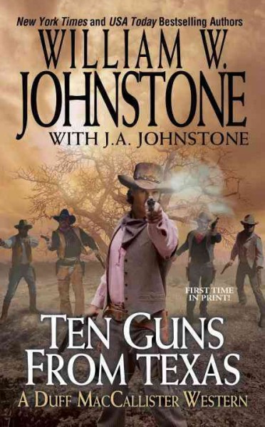 Ten guns from Texas : a Duff MacCallister western / William W. Johnstone with J. A. Johnstone.