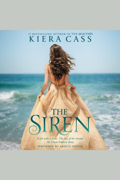 The siren [electronic resource]. Kiera Cass.