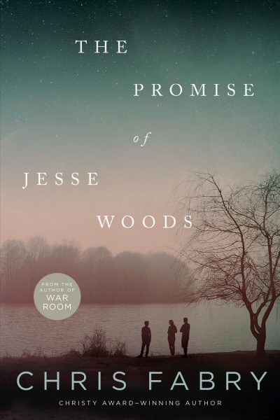 The promise of Jesse Woods / Chris Fabry.