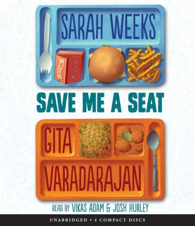 Save me a seat / Sarah Weeks and Gita Varadarajan.