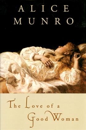 The love of a good woman / stories by Alice Munro.