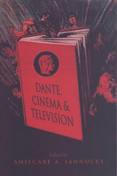 Dante, cinema, and television / edited by Amilcare A. Iannucci.
