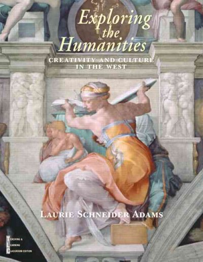 Exploring the humanities : creativity and culture in the West / Laurie Schneider Adams.