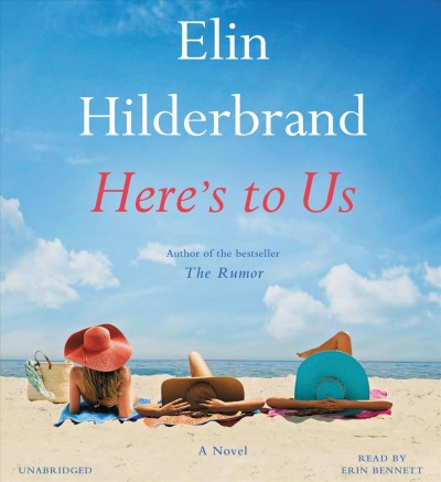 Here's to us : a novel / Elin Hilderbrand.