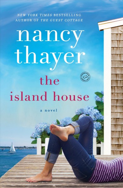 The island house [electronic resource] : A Novel. Nancy Thayer.