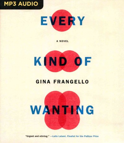 Every kind of wanting : a novel / Gina Frangello.