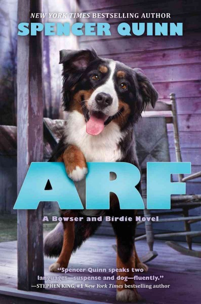 Arf : a Bowser and Birdie novel / Spencer Quinn.