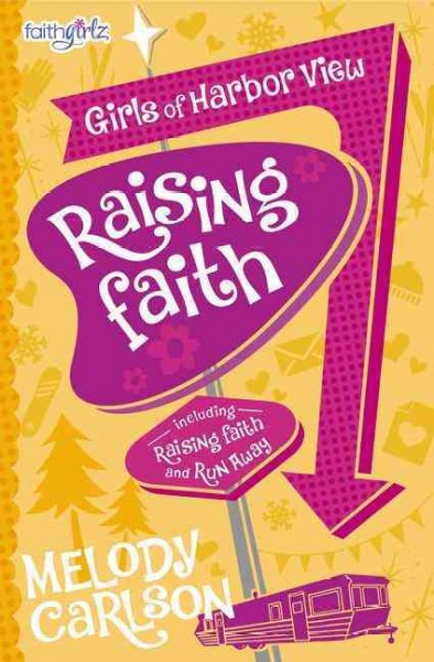 Raising faith : including Raising Faith and Run Away / Melody Carlson.
