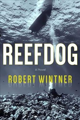 Reefdog : a novel / Robert Wintner.