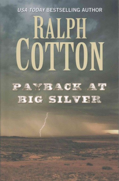 Payback at Big Silver / Ralph Cotton.