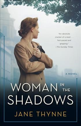 Woman in the shadows : a novel / Jane Thynne.
