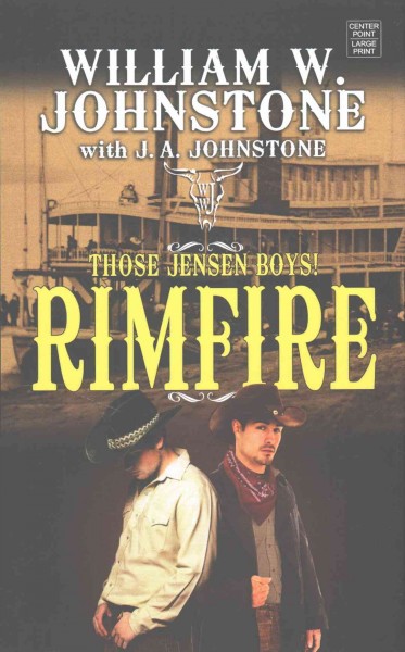 Those Jensen boys! : Rimfire / William W. Johnstone with J. A. Johnstone.