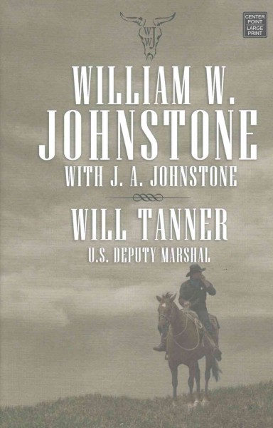 Will Tanner : U.S. Deputy Marshal / William W. Johnstone ; with J. A. Johnstone.