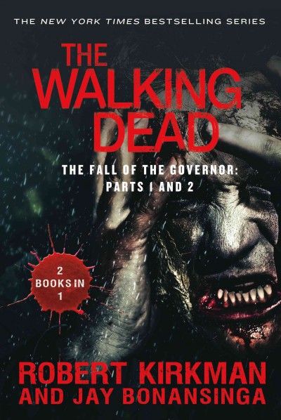 The walking dead. The fall of the Governor. Parts one and two / Robert Kirkman and Jay Bonansinga.