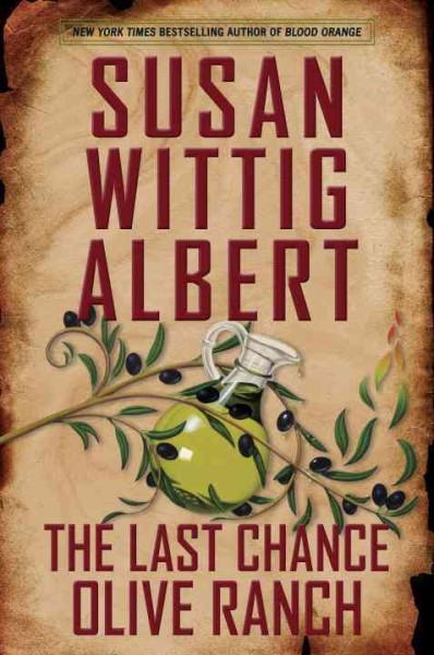 The last chance olive ranch / Susan Wittig Albert.