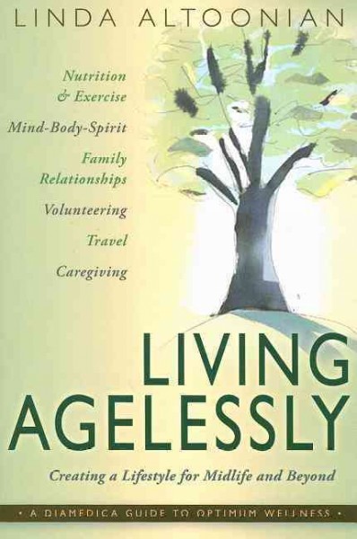 Living agelessly : answers to your most common questions about aging gracefully / Linda Altoonian.