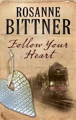 Follow your heart / Rosanne Bittner.