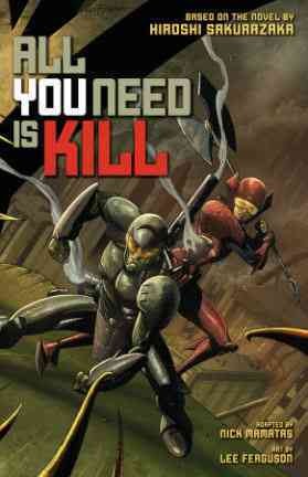 All you need is kill / based on the novel by Hiroshi Sakurazaka ; adapted by Nick Mamatas ; art by Lee Ferguson ; colors by Fajar Buana ; letters/touch-up by Zack Turner. 