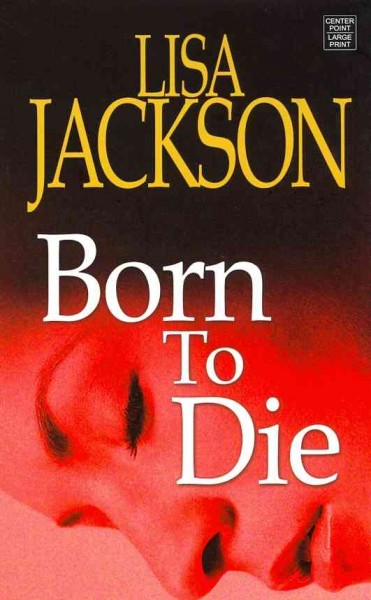 Born to die / Lisa Jackson.