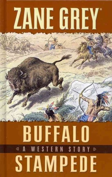Buffalo stampede : a Western story / Zane Grey.