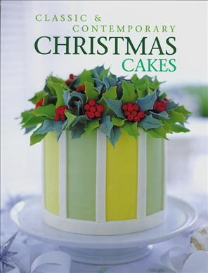 Classic & contemporary Christmas cakes / Nadene Hurst with Julie Springall.