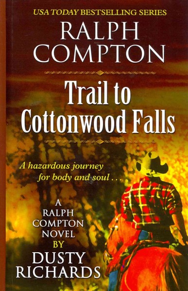 Ralph Compton : trail to Cottonwood Falls : a Ralph Compton novel / by Dusty Richards.