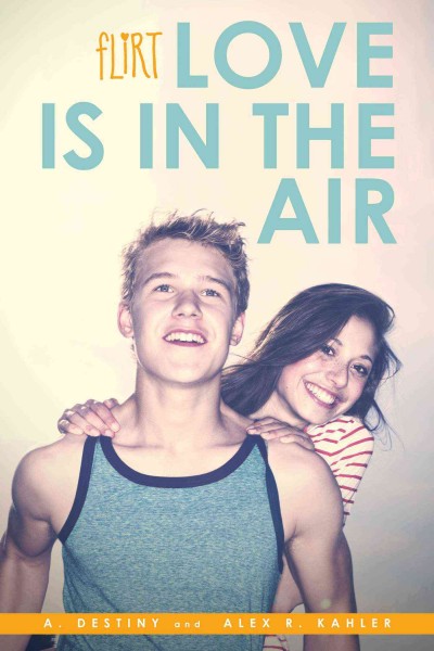 Love is in the air / by A. Destiny and Alex R. Kahler.