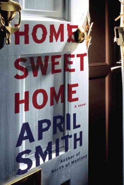 Home sweet home : a novel / April Smith.