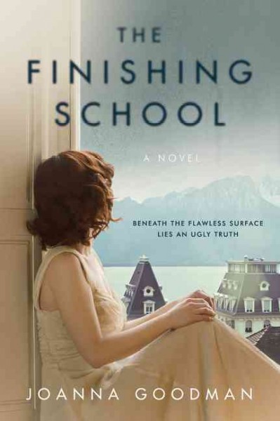 The finishing school / Joanna Goodman.