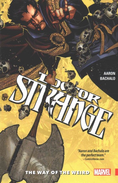 Doctor Strange. Vol. 1, The way of the weird / Jason Aaron, writer ; Chris Bachalo, penciler/colorist ; Tim Townsend [and six others], inkers ; artist/colorist, Kevin Nowlan ; letterer, VC's Cory Petit ; Chris Bachalo, Tim Townsend, Kevin Nowlan, cover art.