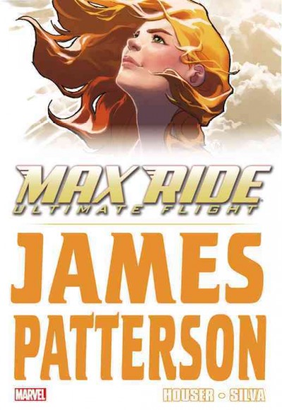 Max Ride. Ultimate flight / James Patterson ; writer Jody Houser ; penciler RB Silva.  