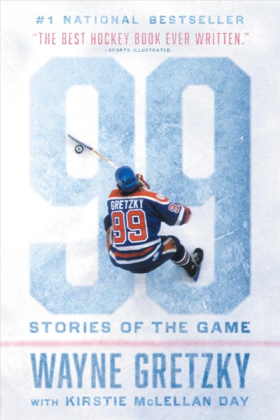 99 : stories of the game / Wayne Gretzky with Kristie McLellan Day.