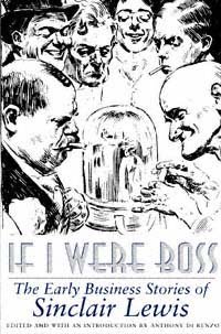 If I were boss : the early business stories of Sinclair Lewis / edited and with an introduction by Anthony Di Renzo.