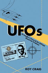 UFOs : an insider's view of the official quest for evidence / Roy Craig.
