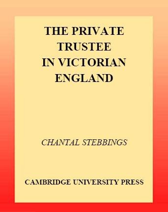 The private trustee in Victorian England / Chantal Stebbings.