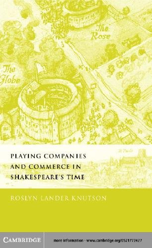 Playing companies and commerce in Shakespeare's time / by Roslyn Lander Knutson.