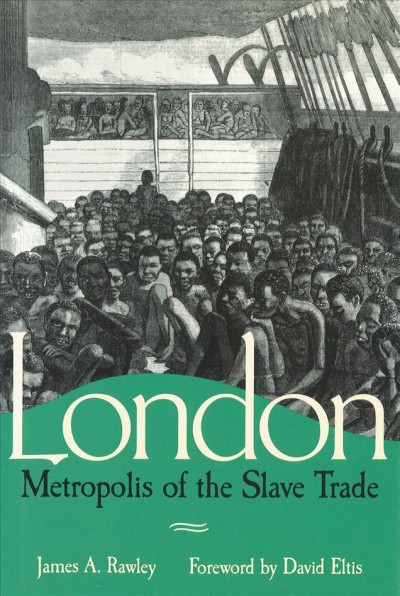London, metropolis of the slave trade / James A. Rawley.