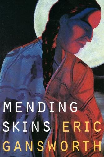 Mending skins / Eric Gansworth.
