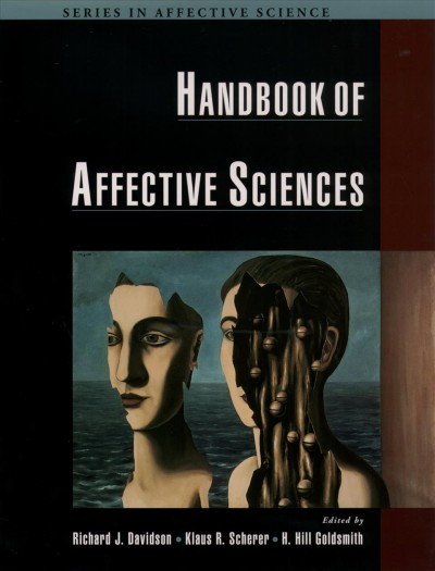 Handbook of affective sciences / edited by Richard J. Davidson, Klaus R. Scherer, H. Hill Goldsmith.