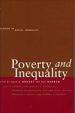 Poverty and inequality / edited by David B. Grusky and Ravi Kanbur ; essays by Amartya Sen [and others].