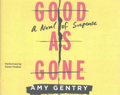 Good as gone [sound recording] / Amy Gentry.