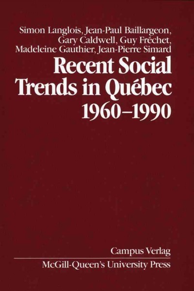 Recent social trend in Quebec, 1960-1990 / Simon Langlois [and others].