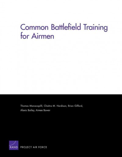 Common battlefield training for airmen / Thomas Manacapilli [and others].