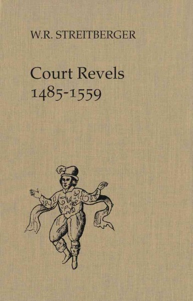 Court revels, 1485-1559 / W.R. Streitberger.
